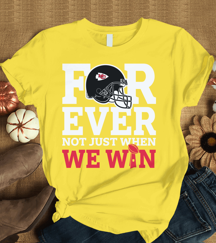 Kansas City Chiefs Forever Not Just When We Win Helmet and Trophy T-Shirt