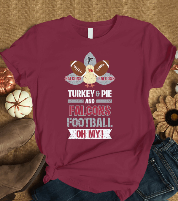 T-Shirt: Turkey and Pie and Falcons Football Oh My T-Shirt Turkey and Pie and Falcons Football Oh My T-Shirt