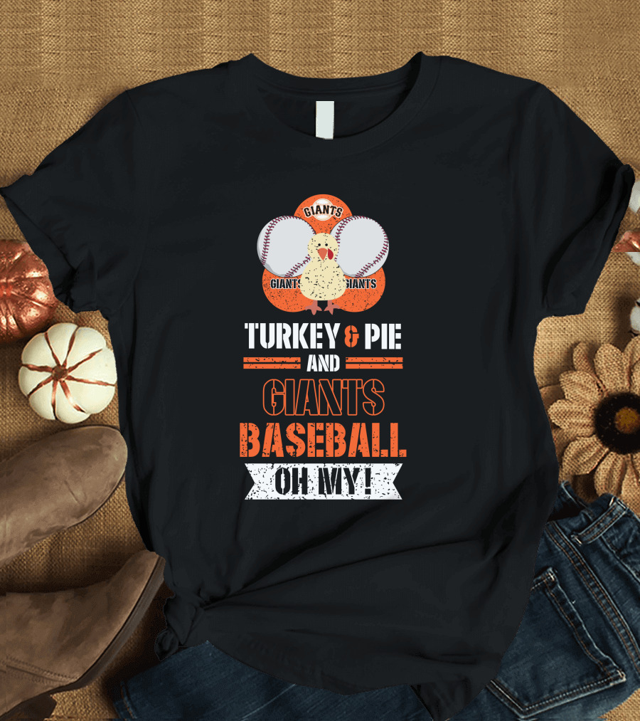Turkey and Pie and Giants Baseball Oh My T-Shirt
