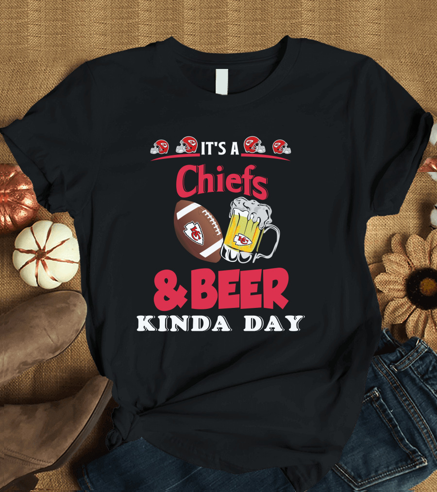 It's a Kansas City Chiefs Football and Beer Kinda Day T-Shirt