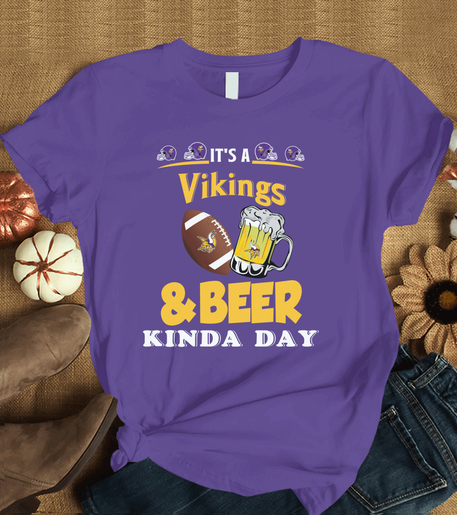 It's a Vikings Football and Beer Kinda Day T-Shirt
