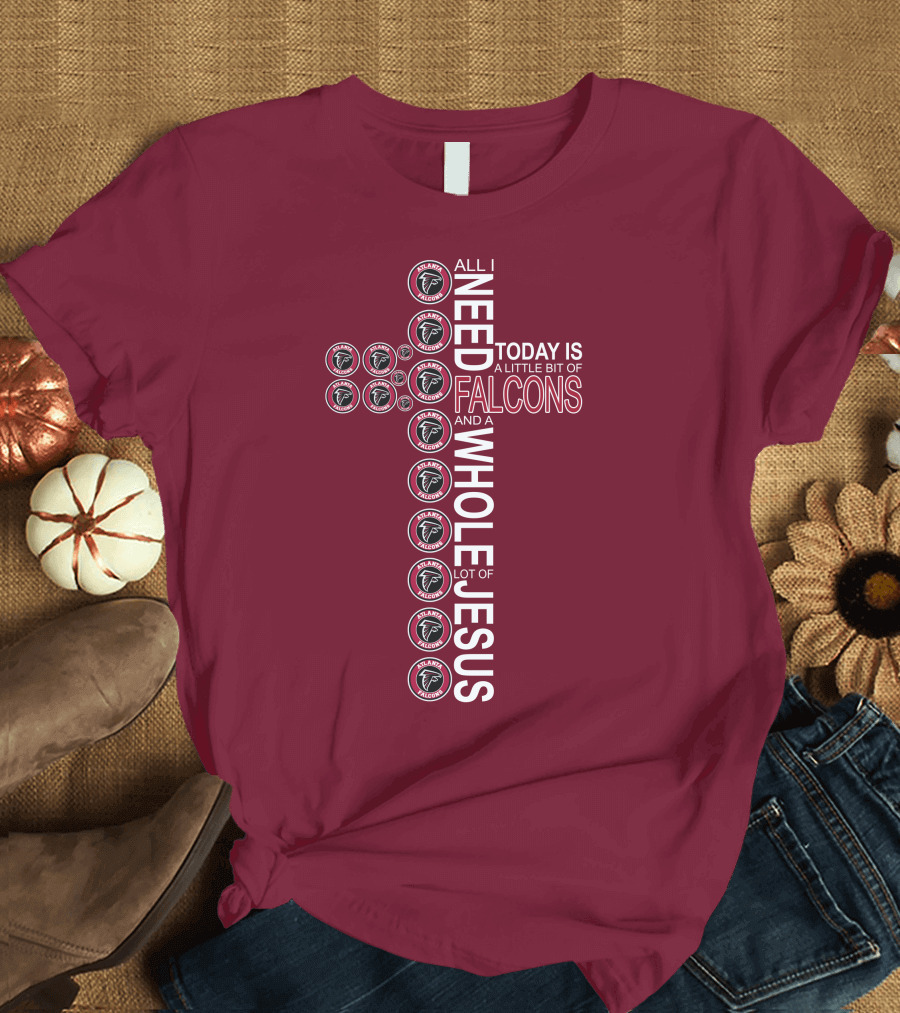 All I Need Today Is A Little Bit Of Falcons And A Whole Lot Of Jesus Cross Design Atlanta Falcons T-Shirt