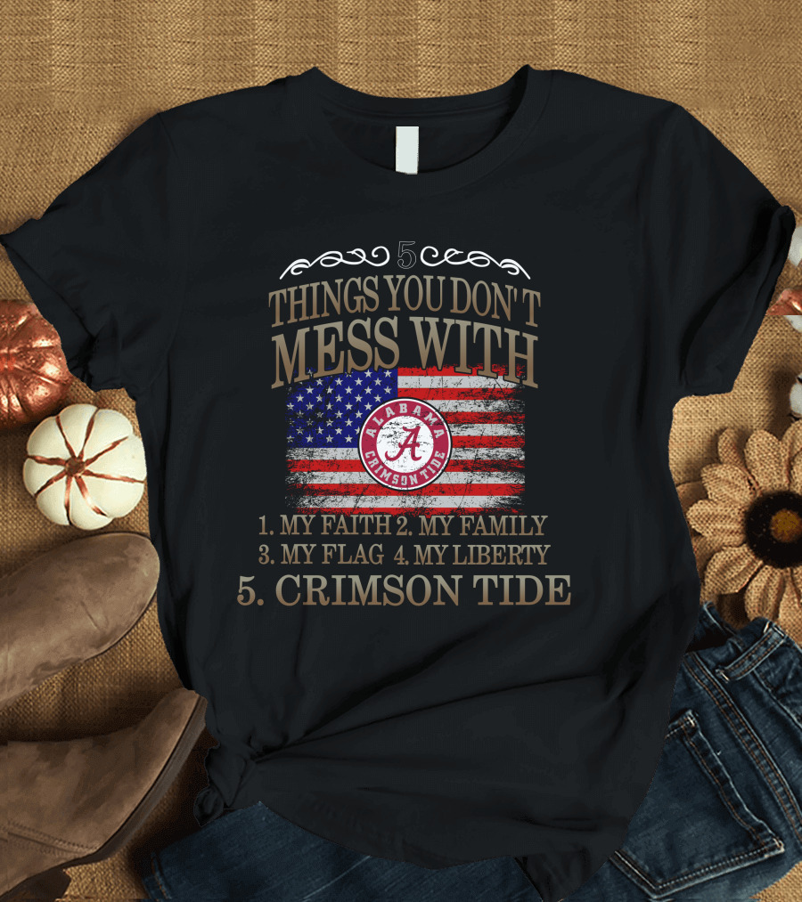 Alabama Crimson Tide 5 Things My Faith Family Flag Liberty Crimson Tide T-Shirt