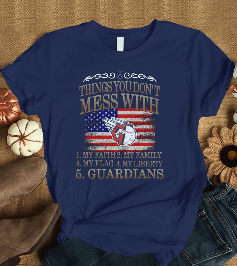 5 Things You Don't Mess With My Faith Family Flag Liberty Guardians T-Shirt