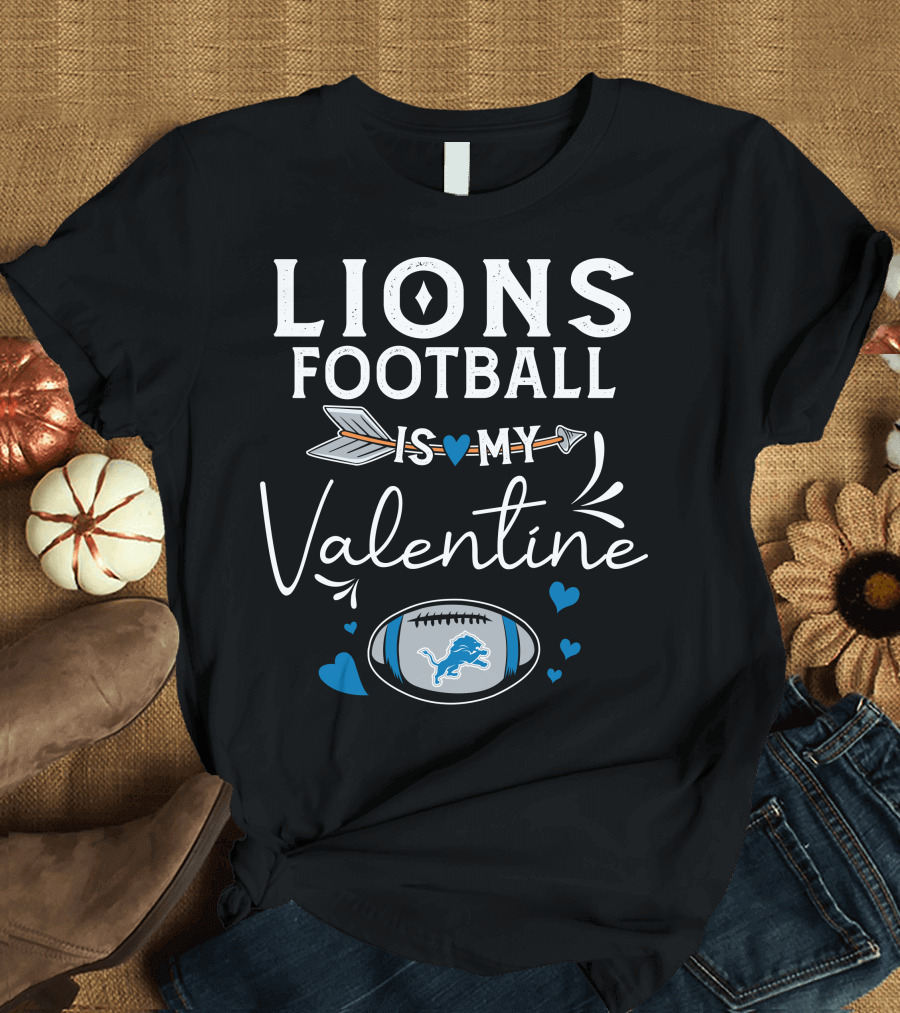 Lions Football Is My Valentine T-Shirt