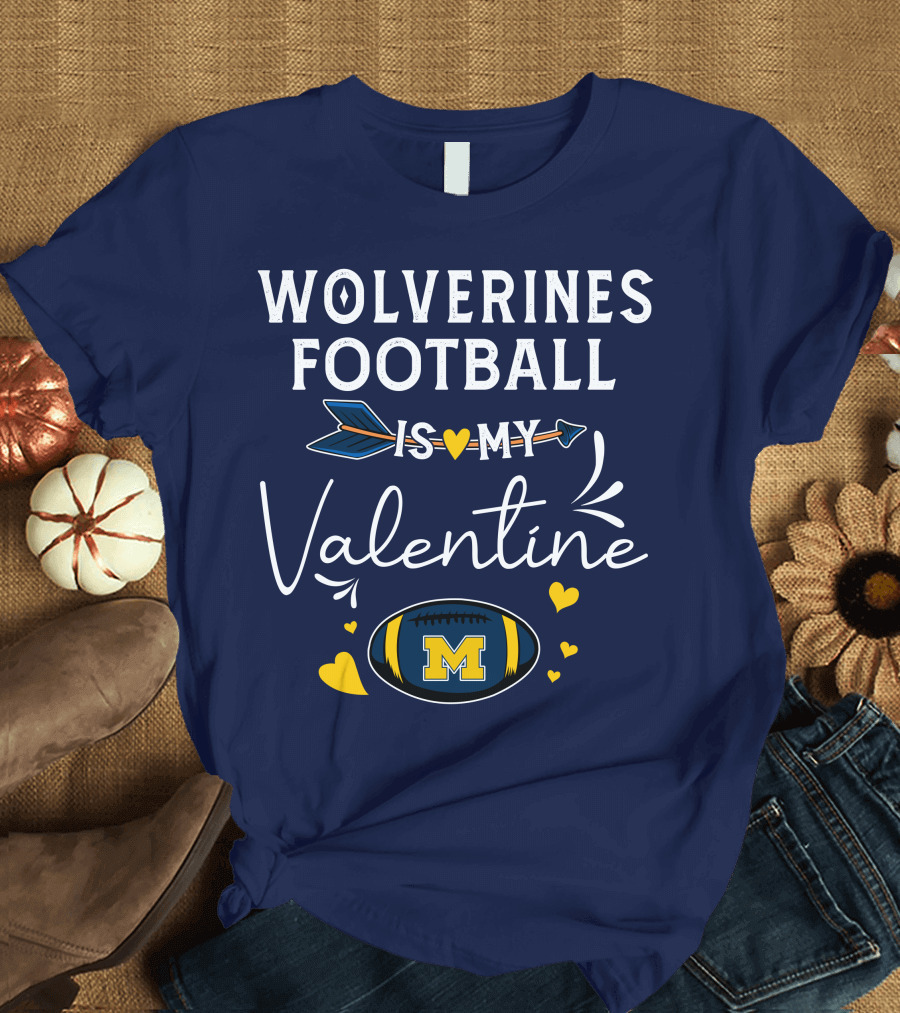 Wolverines Football Is My Valentine Hearts and Arrow with Michigan M T-Shirt