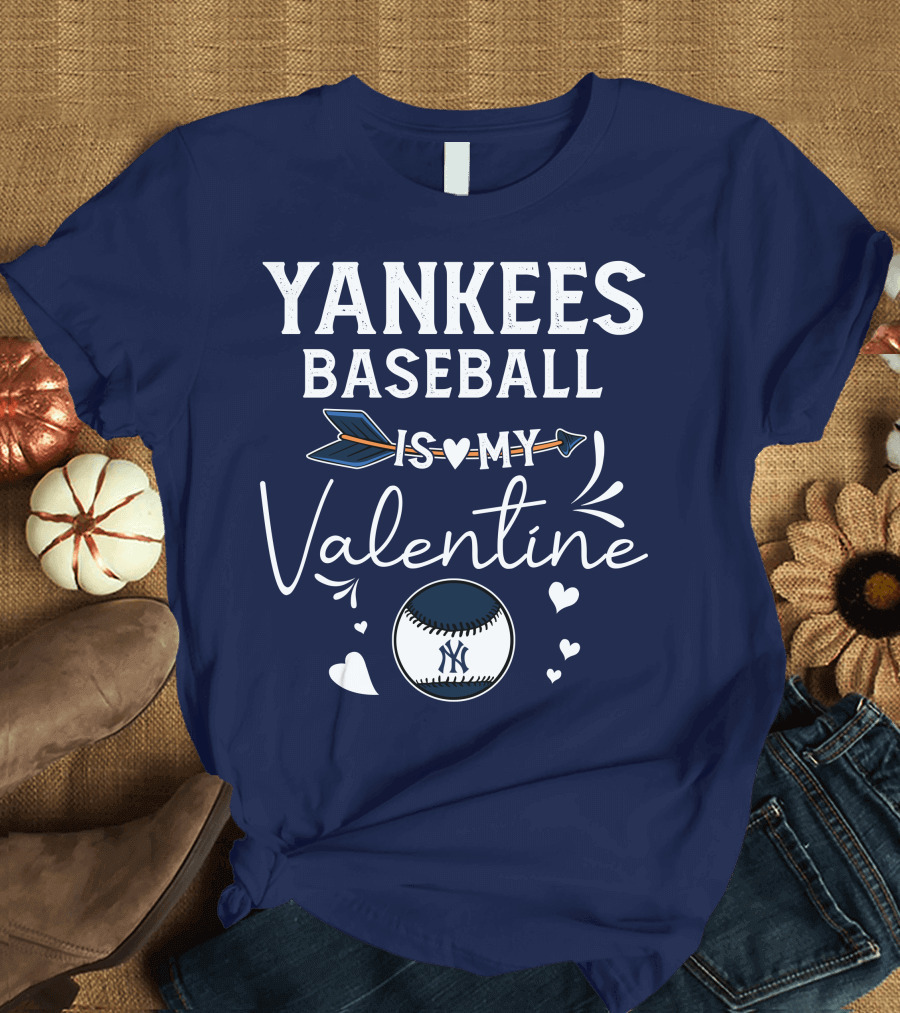 Yankees Baseball Is My Valentine with Blue Arrow and Heart Baseball T-Shirt