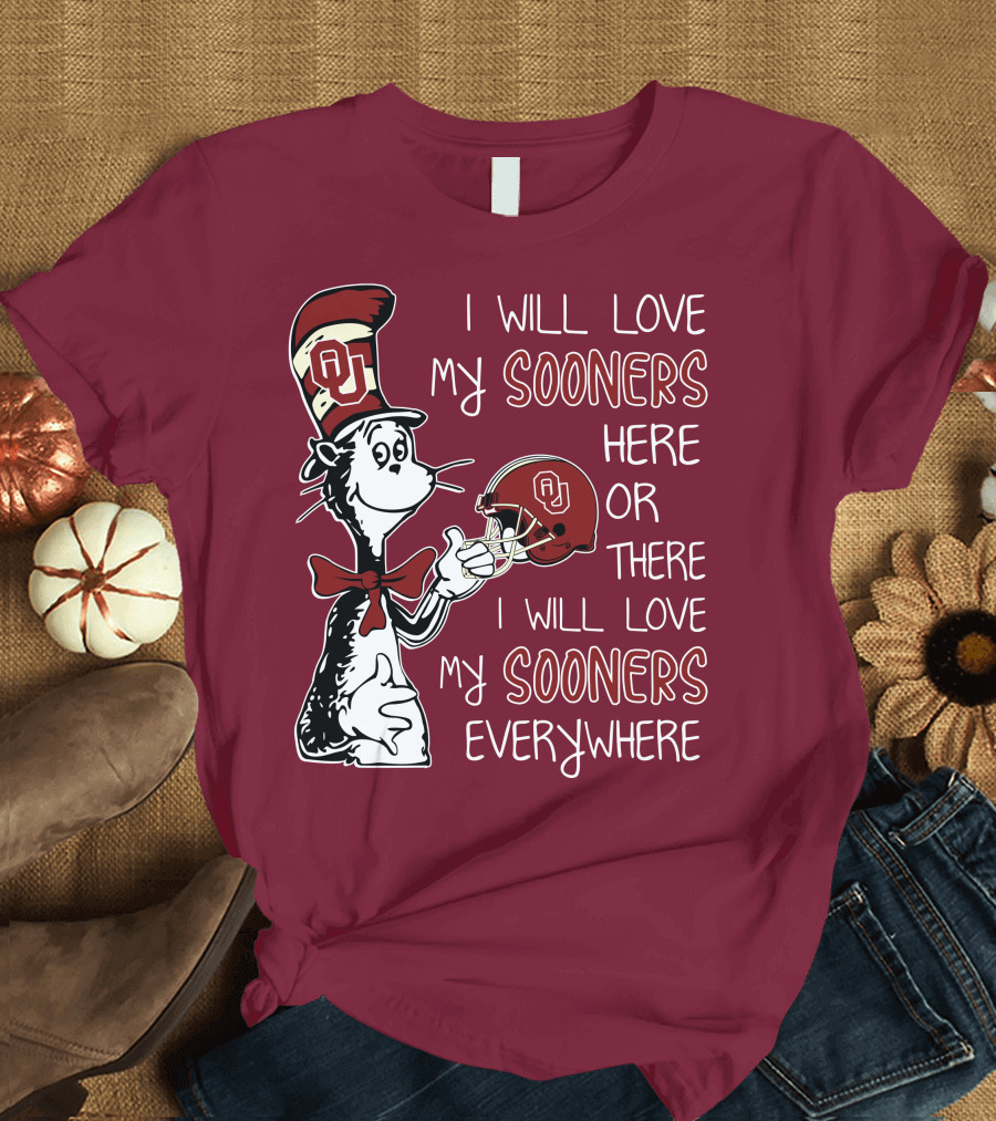 I Will Love My Sooners Here or There I Will Love My Sooners Everywhere Dr Seuss Cat in the Hat Oklahoma Sooners T-Shirt