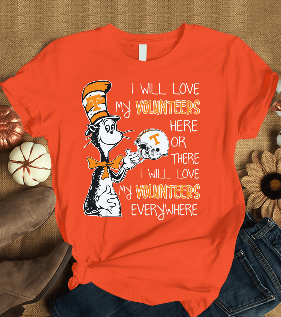 I Will Love My Volunteers Here or There I Will Love My Volunteers Everywhere T Hat T-Shirt