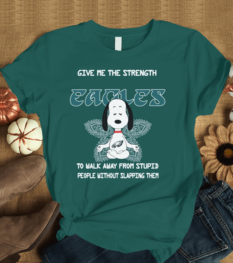 Philadelphia Eagles Snoopy Give Me The Strength to Walk Away from Stupid People Without Slapping Them T-Shirt