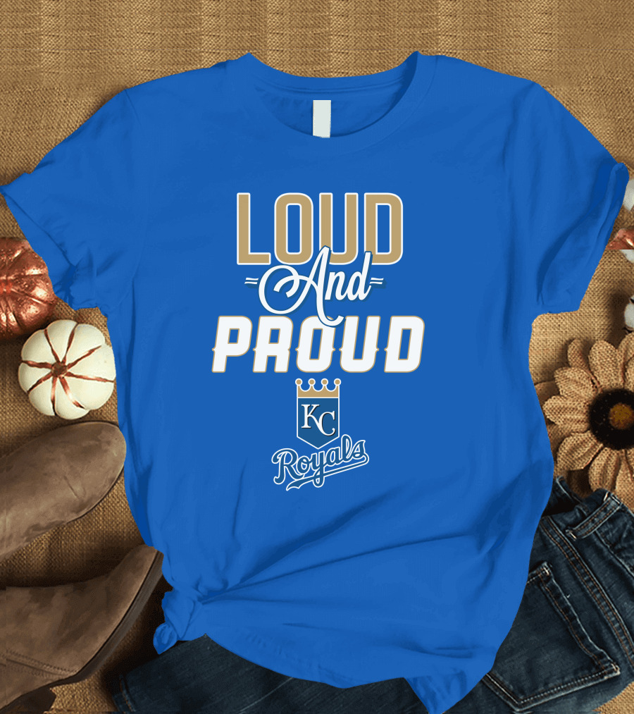 Loud And Proud Kansas City Royals KC Royals T-Shirt