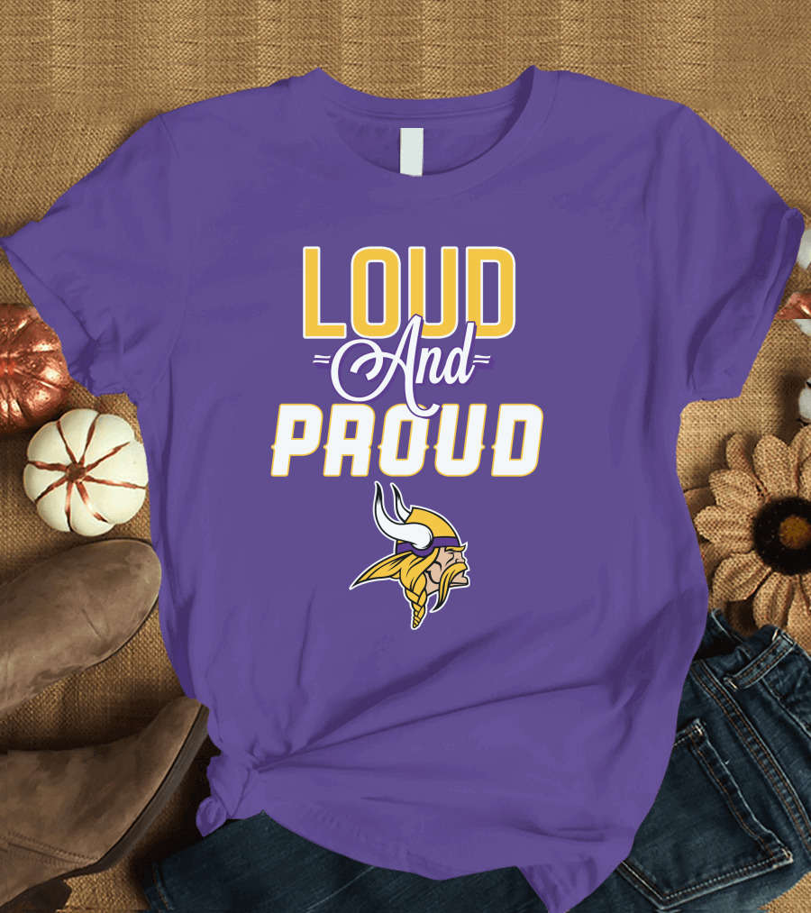 Loud and Proud Minnesota Vikings T-Shirt