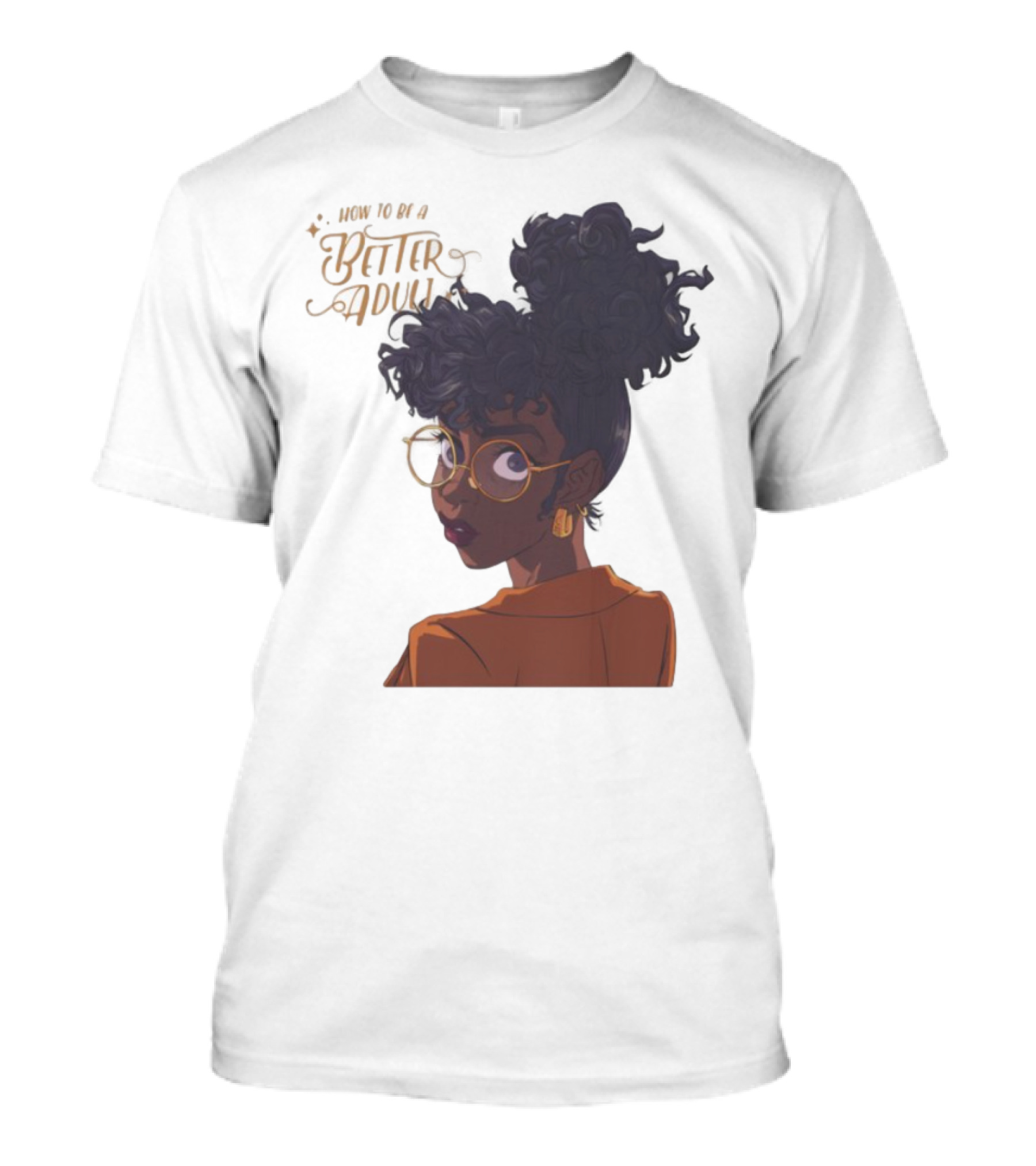 How To Be A Better Adult Glasses Afro Confident Woman T-Shirt