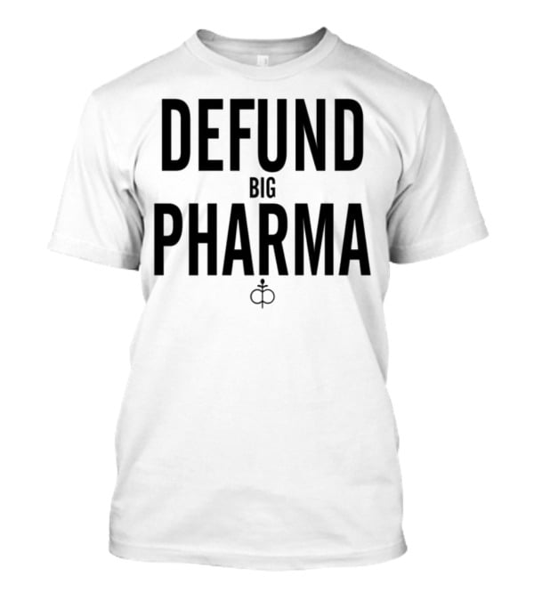 Defund Big Pharma Amplify Awareness Movement T-Shirt