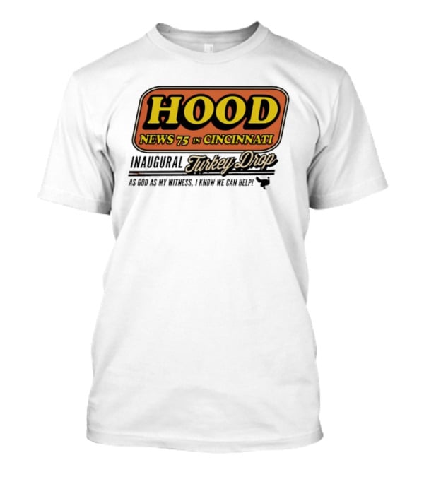 Hood News 75 In Cincinnati Inaugural Turkey Drop T-Shirt
