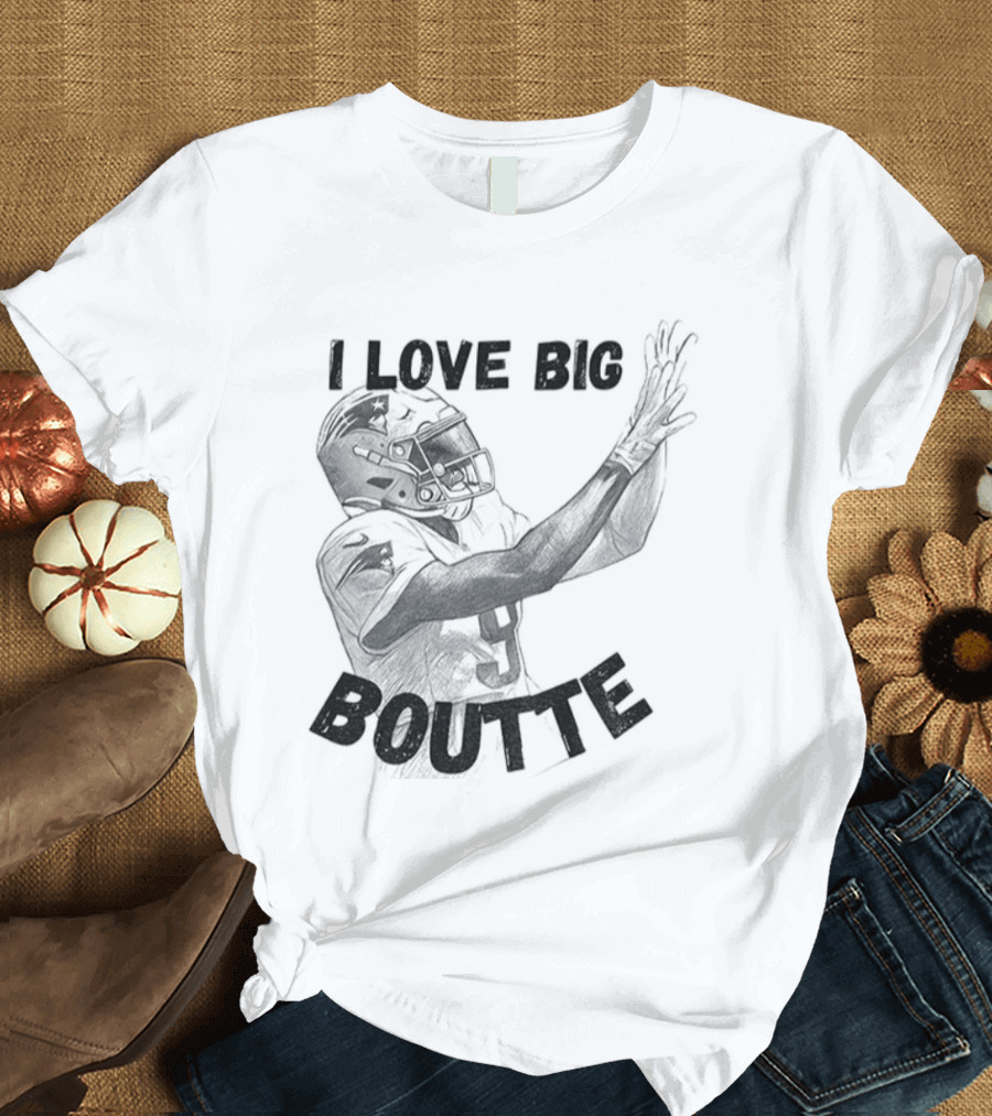 I Love Big Boutte Kayshon Boutte New England Patriots Football T-Shirt