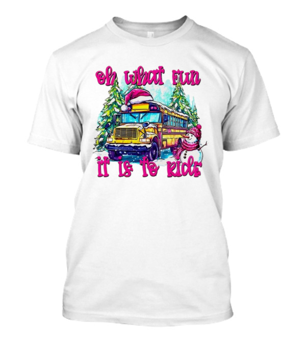 Oh What Fun It Is to Ride Christmas School ...T-Shirt Oh What Fun It Is to Ride Christmas School ...T-Shirt
