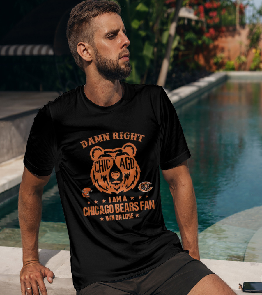 Damn Right I Am A Chicago Bears Fan Win Or Lose Bear Mascot Glasses T-Shirt