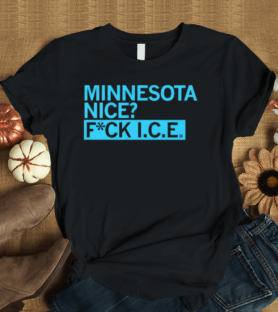 Minnesota Nice? F*CK I.C.E. T-Shirt