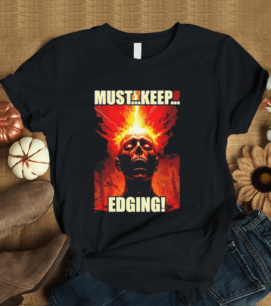 Zombie Must Keep Edging Skull Flames Energy Explosion T-Shirt