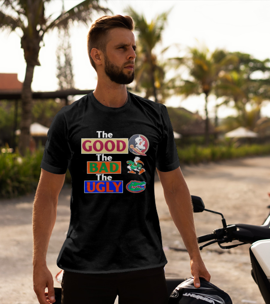 The Good The Bad The Ugly Florida State Seminoles Miami Hurricanes Florida Gators T-Shirt