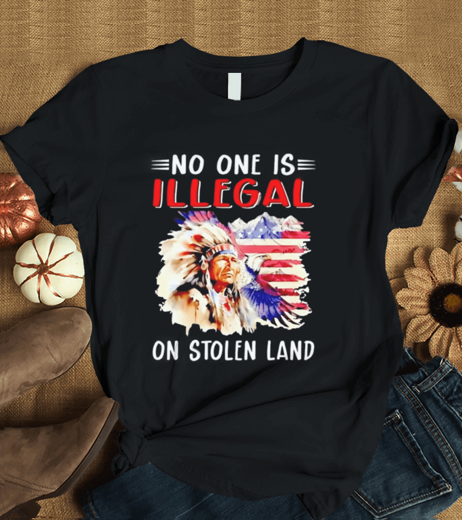American Native No One Is Illegal On Stolen Land Tribal Heritage Flag And Eagle T-Shirt