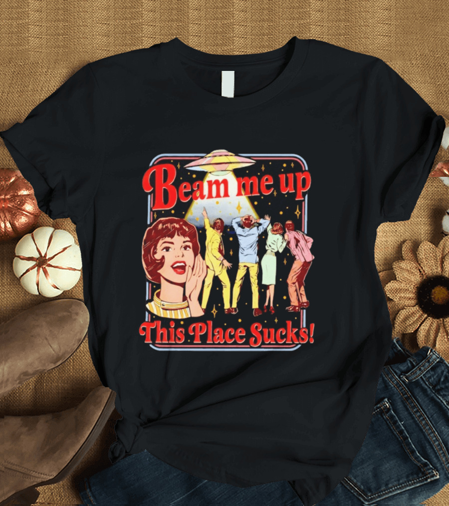 Beam Me Up This Place Sucks Retro Sci Fi Alien Abduction T-Shirt