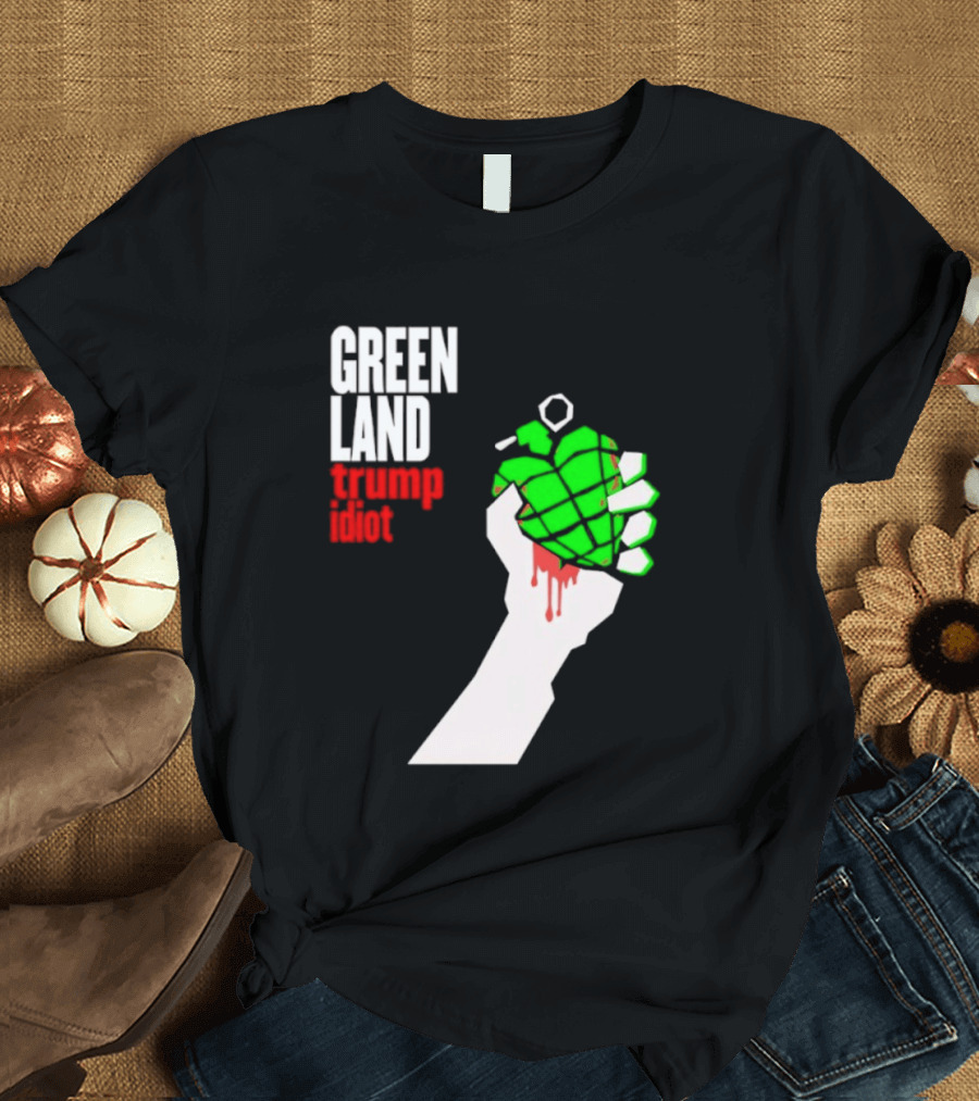 Greenland Green Day Trump Idiot Hand T-Shirt