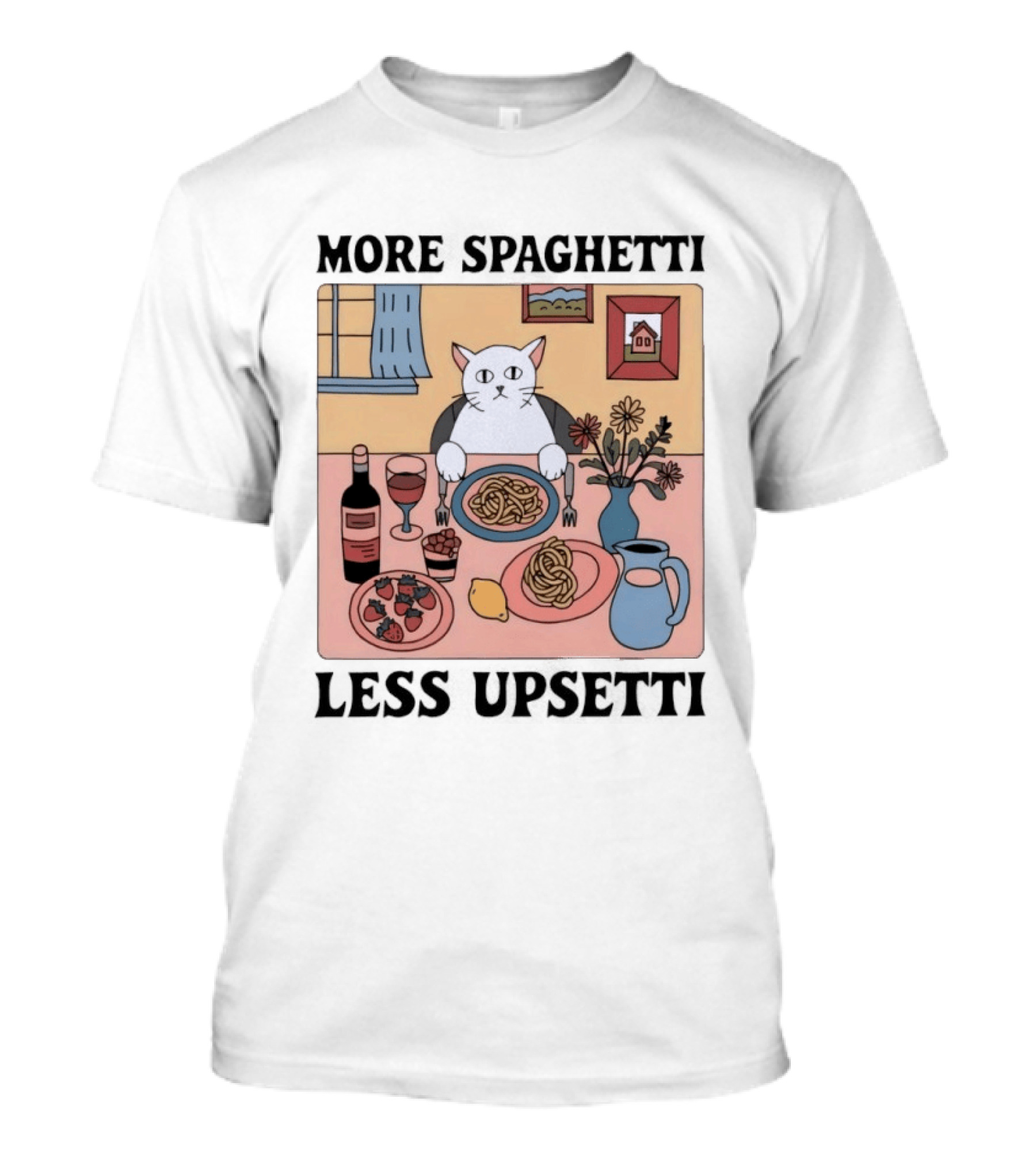 Cat More Spaghetti Less Upsetti Whimsical Dining Scene With Wine And Flowers T-Shirt