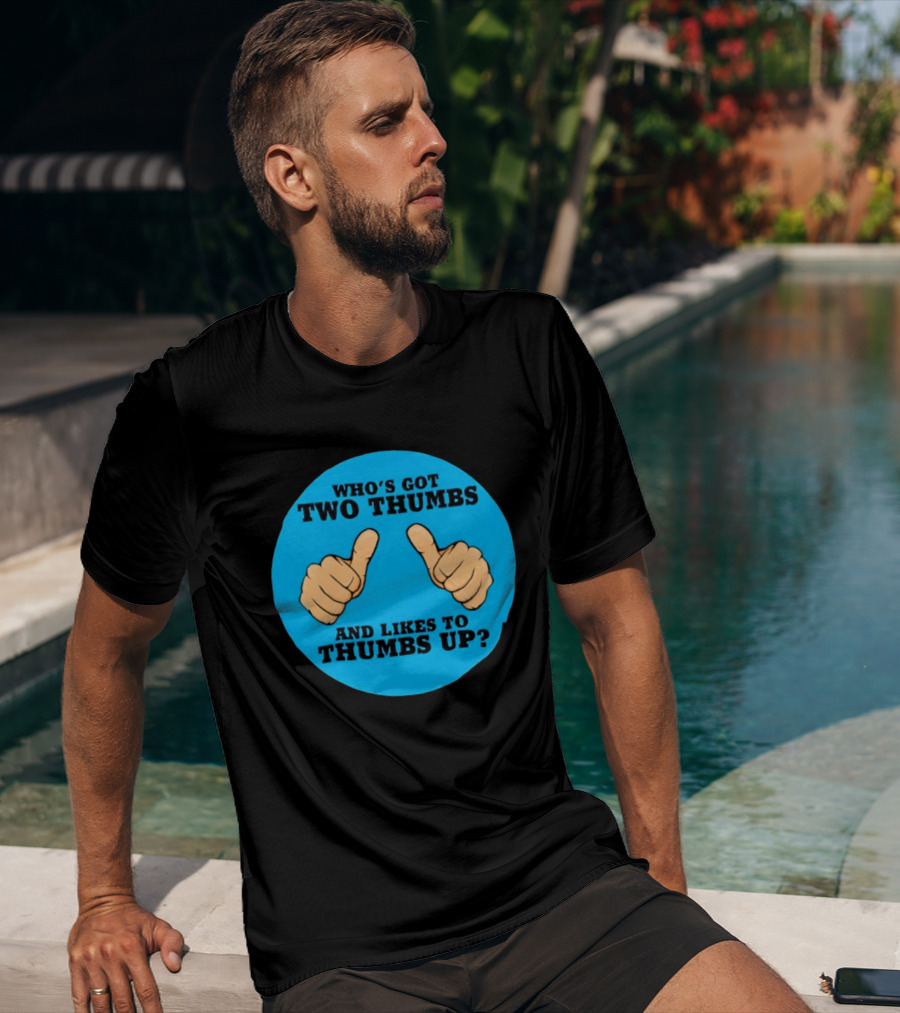 Who's Got Two Thumbs And Likes To Thumbs Up? T-Shirt
