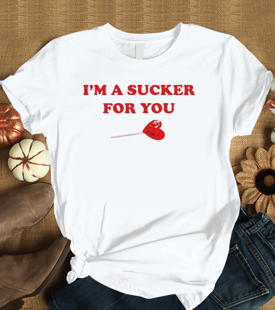 I'm A Sucker For You Heart Lollipop Valentine T-Shirt