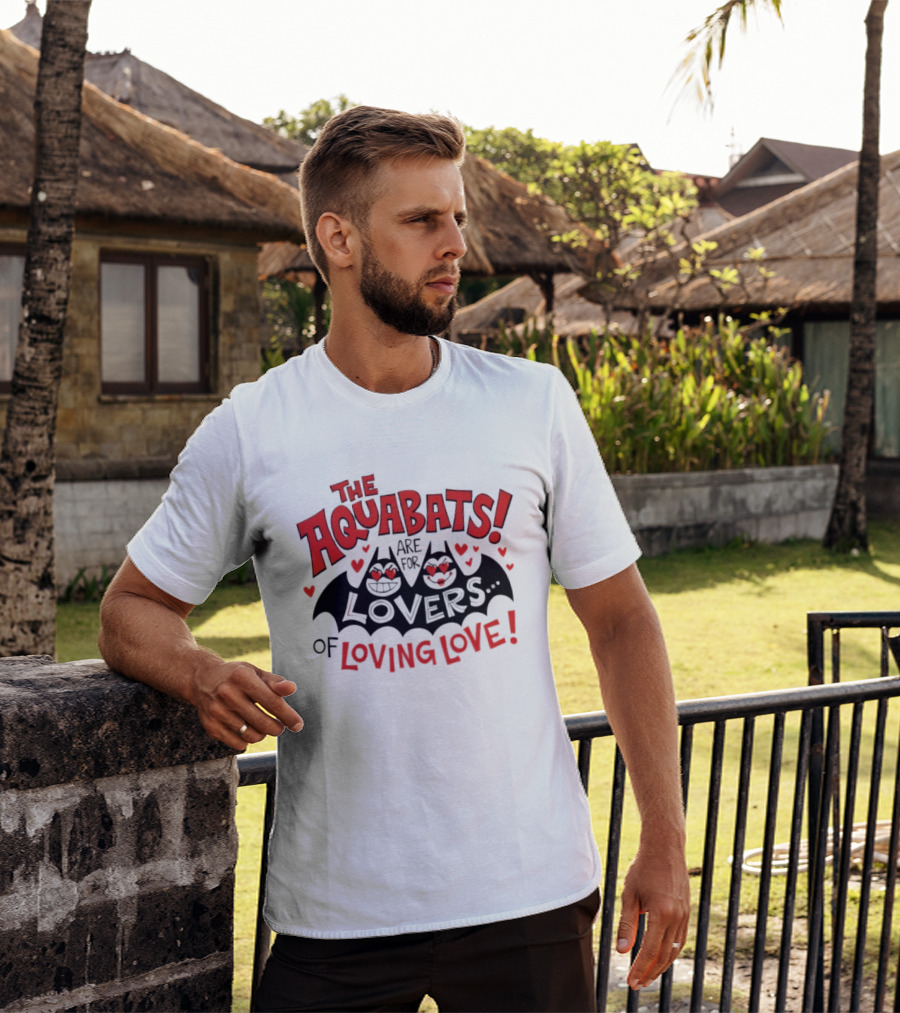 The Aquabats Are For Lovers Of Loving Love T-Shirt