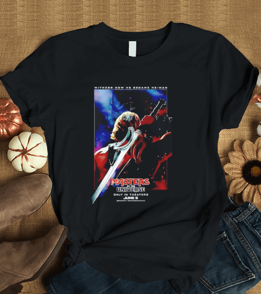 Masters Of The Universe In Theaters June 5 2026 Witness How He Became He Man T-Shirt