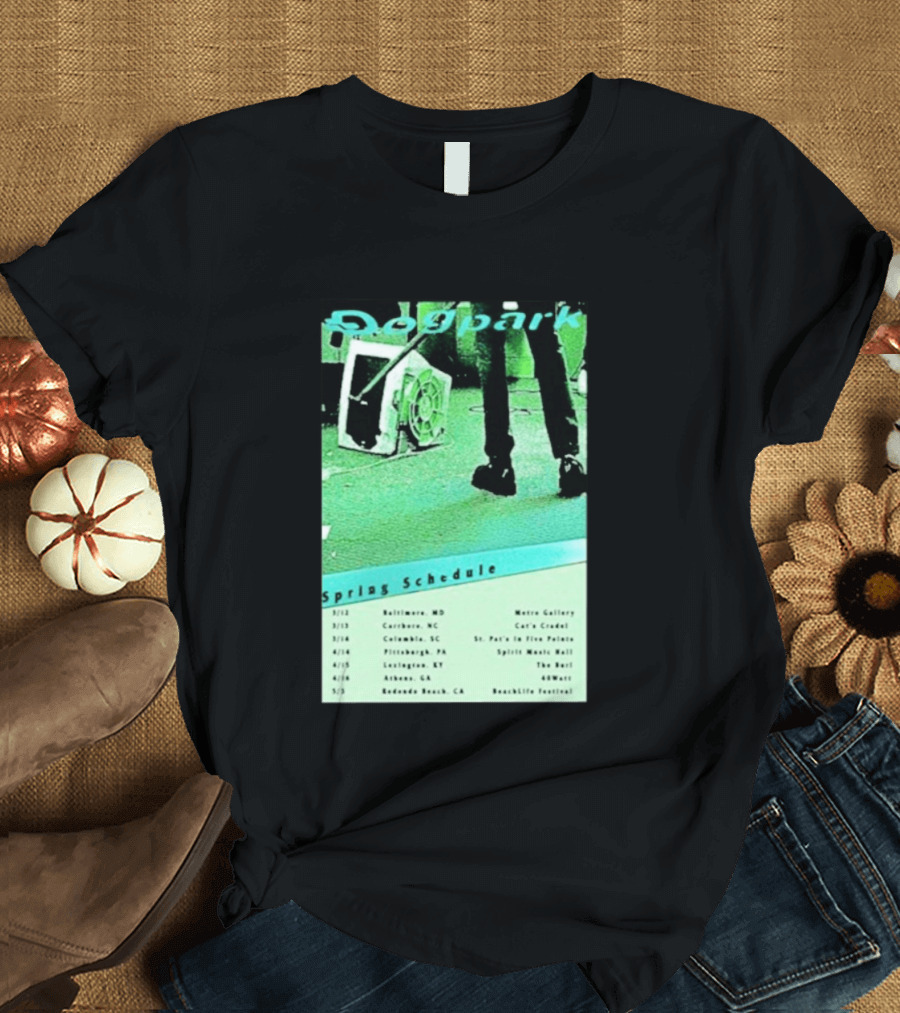 Dogpark Spring Schedule Tour 2026 Baltimore Carrboro Columbia Pittsburgh Lexington Athens Redondo Beach T-Shirt