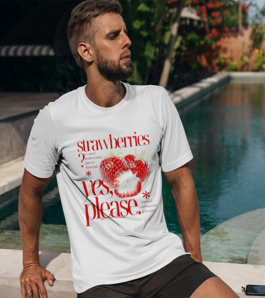 Strawberries Yes Please Bite Of Delicious Enjoy Pure Happiness T-Shirt