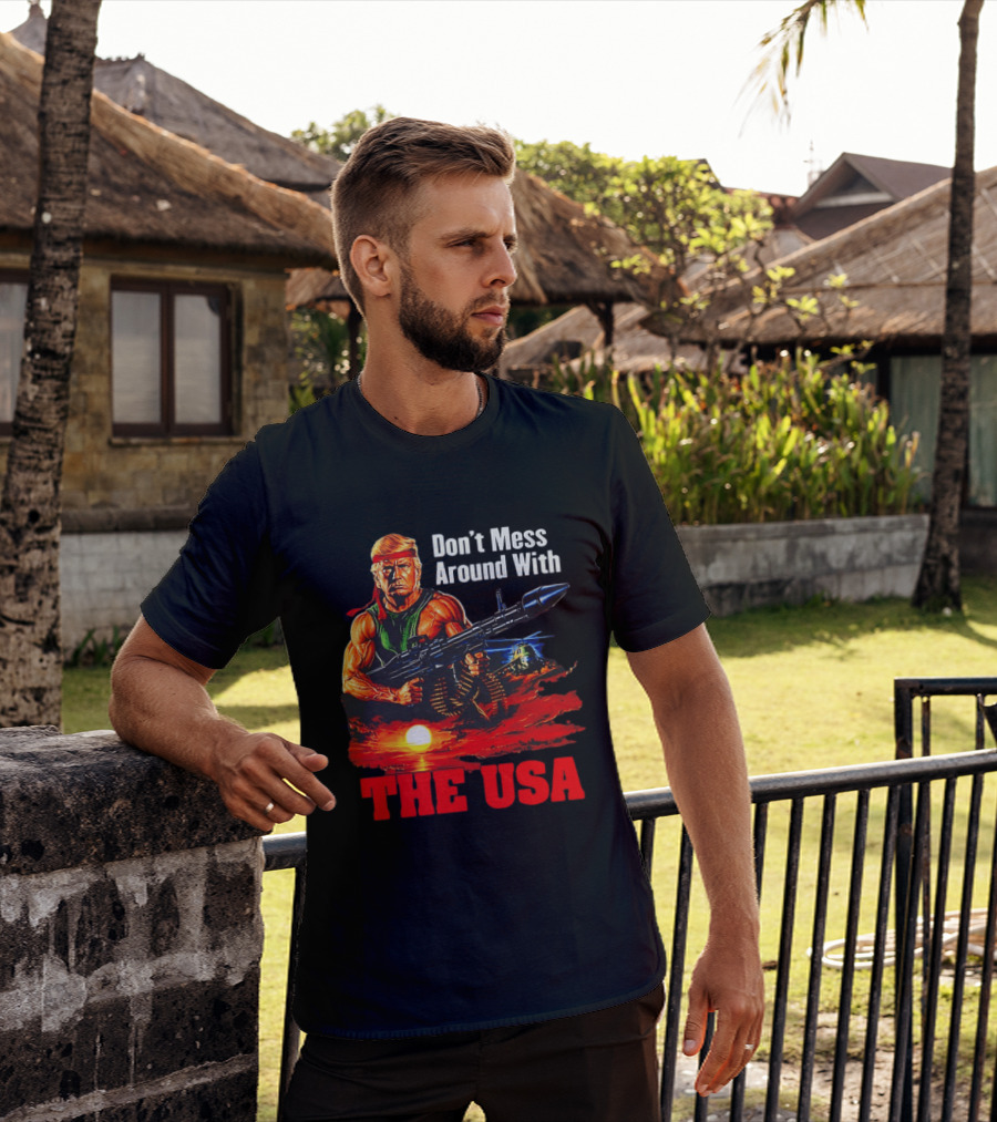 Donald Trump Don't Mess Around With The USA America Motif T-Shirt