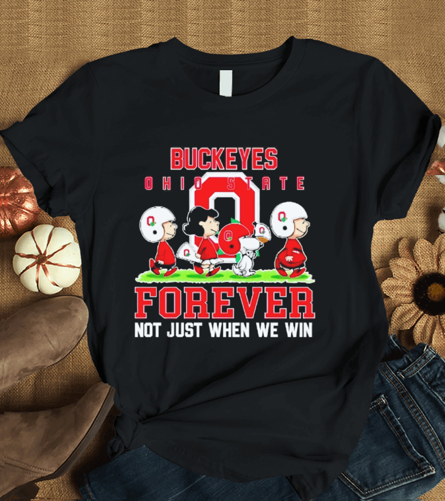 Buckeyes Ohio State Forever Peanuts Not Just When We Win T-Shirt