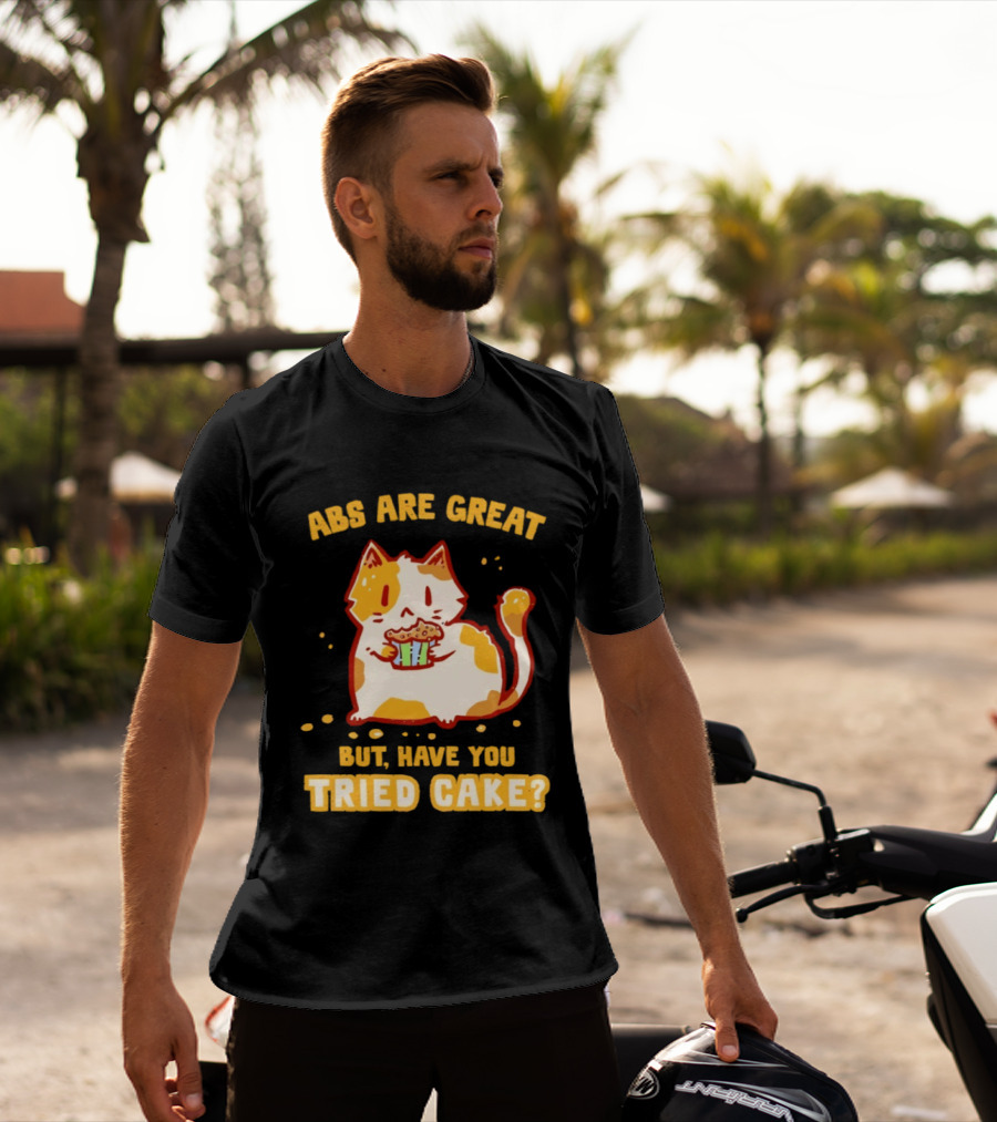 Abs Are Great But Have You Tried Cake Cat Eating Dessert T-Shirt