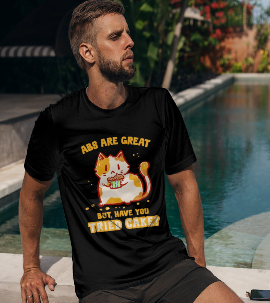 Abs Are Great But Have You Tried Cake Cat Eating Dessert T-Shirt