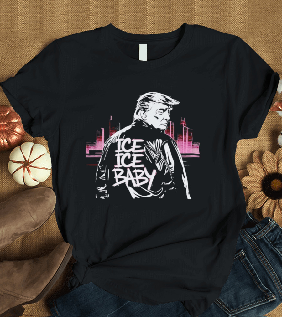 Donald Trump Ice Ice Baby Support ICE 90s Throwback Urban Style Skyline T-Shirt
