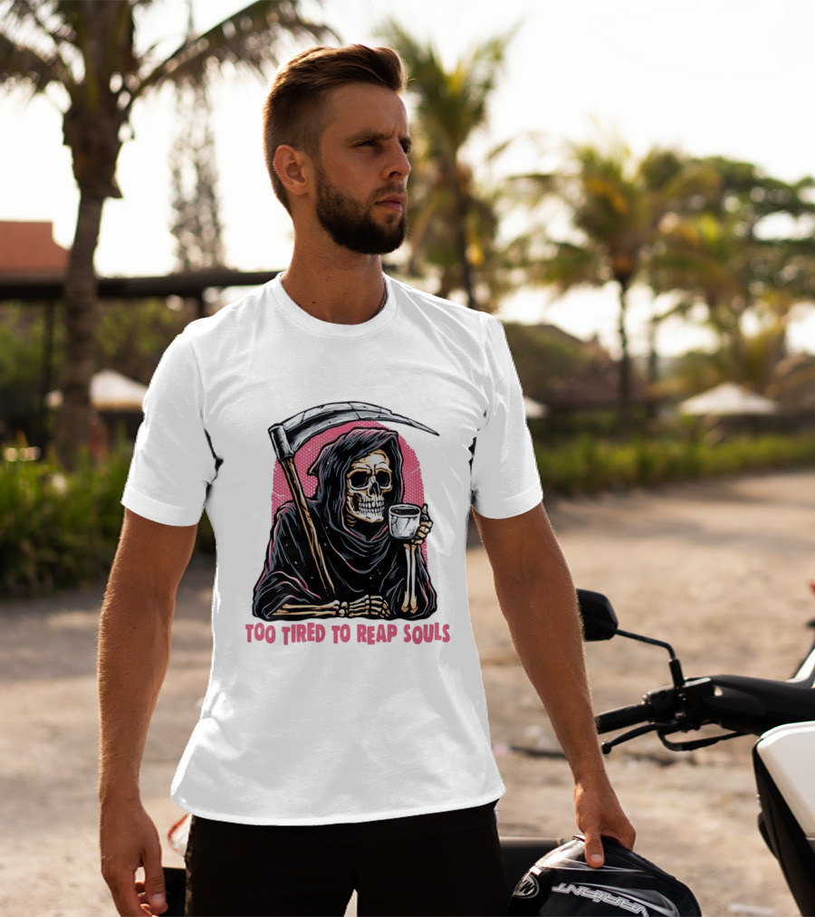 Tired Grim Reaper With Cup Of Coffee Too Tired To Reap Souls T-Shirt