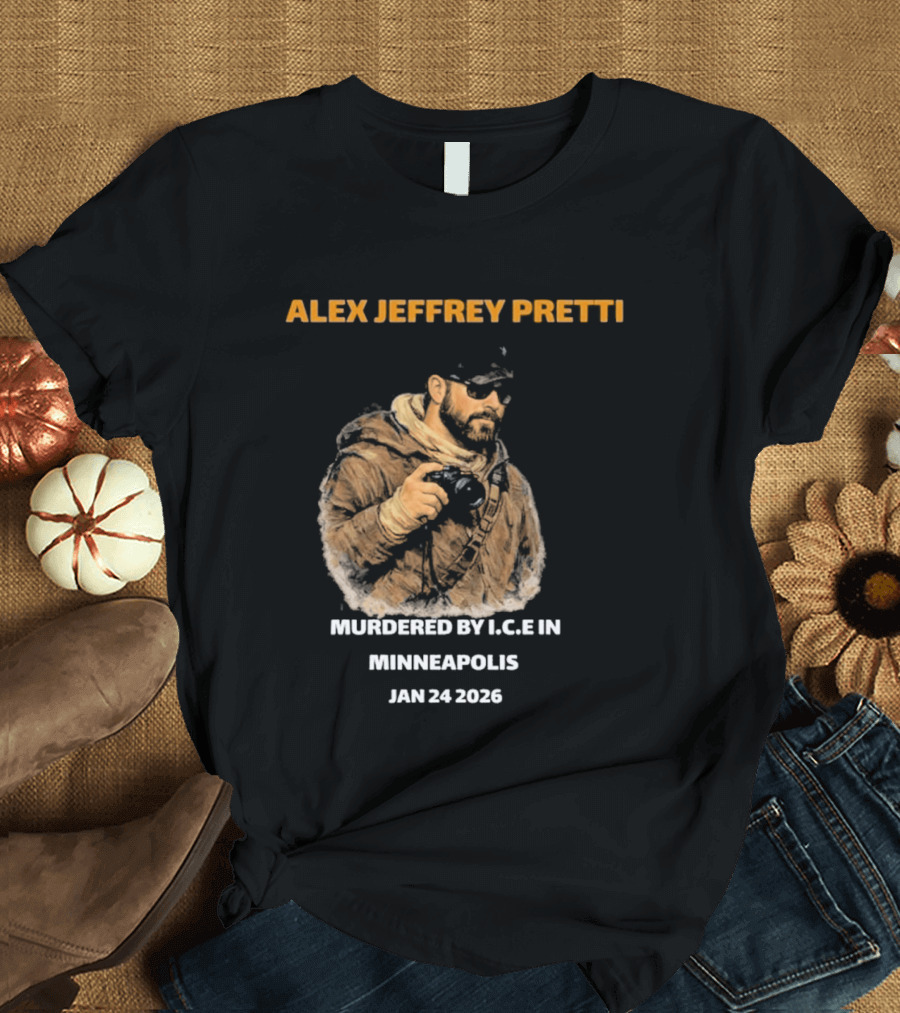Alex Jeffrey Pretti Murdered By I.C.E In Minneapolis Jan 24 2026 T-Shirt