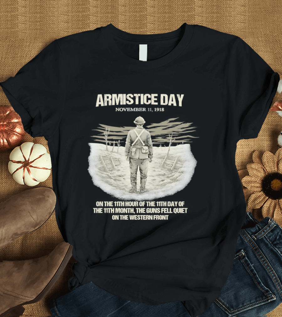 Armistice Day November 11 1918 On The 11th Hour Of The 11th Day Of The 11th Month T-Shirt