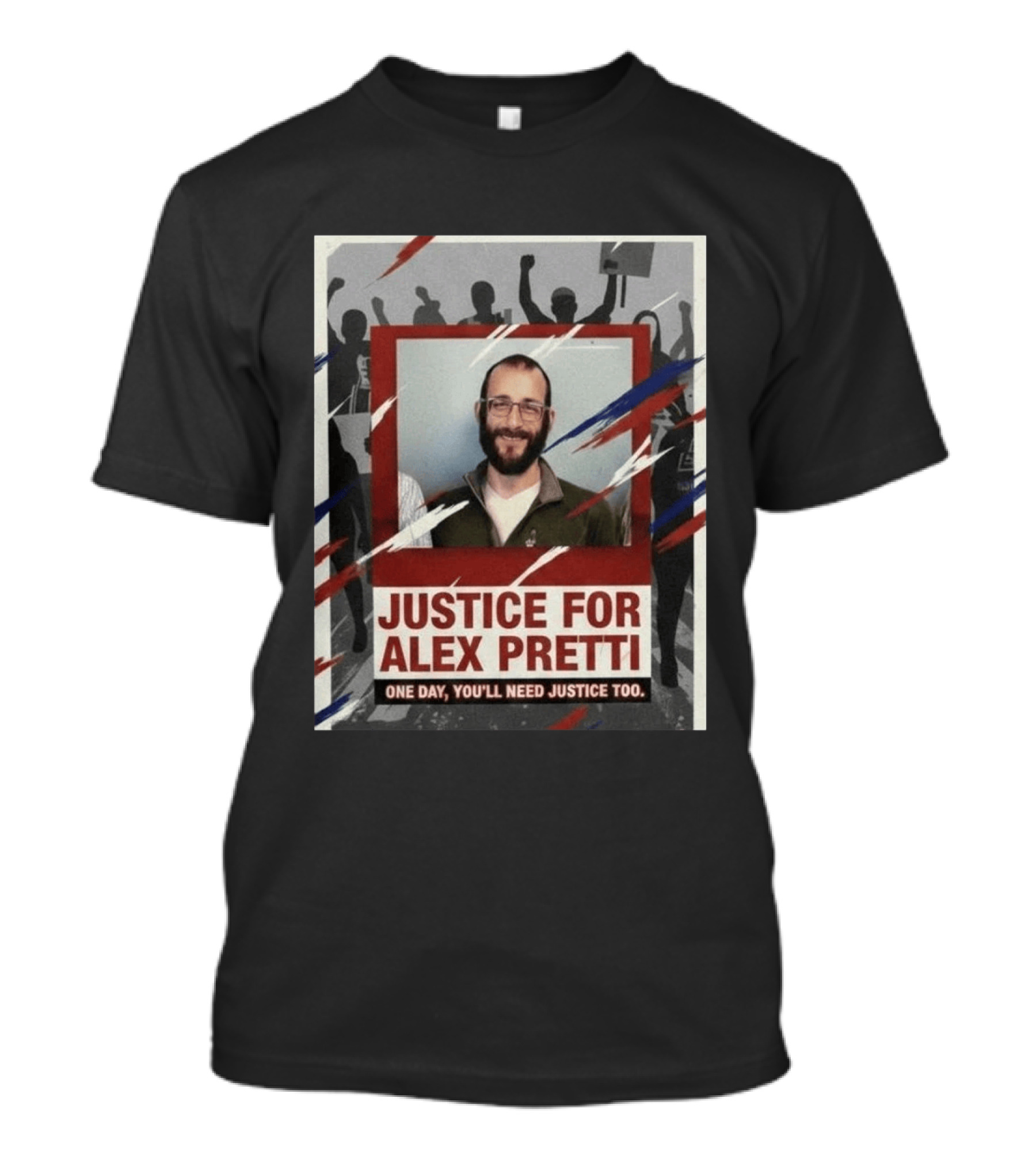 Justice For Alex Pretti One Day You'll Need Justice Too Empowerment Message T-Shirt
