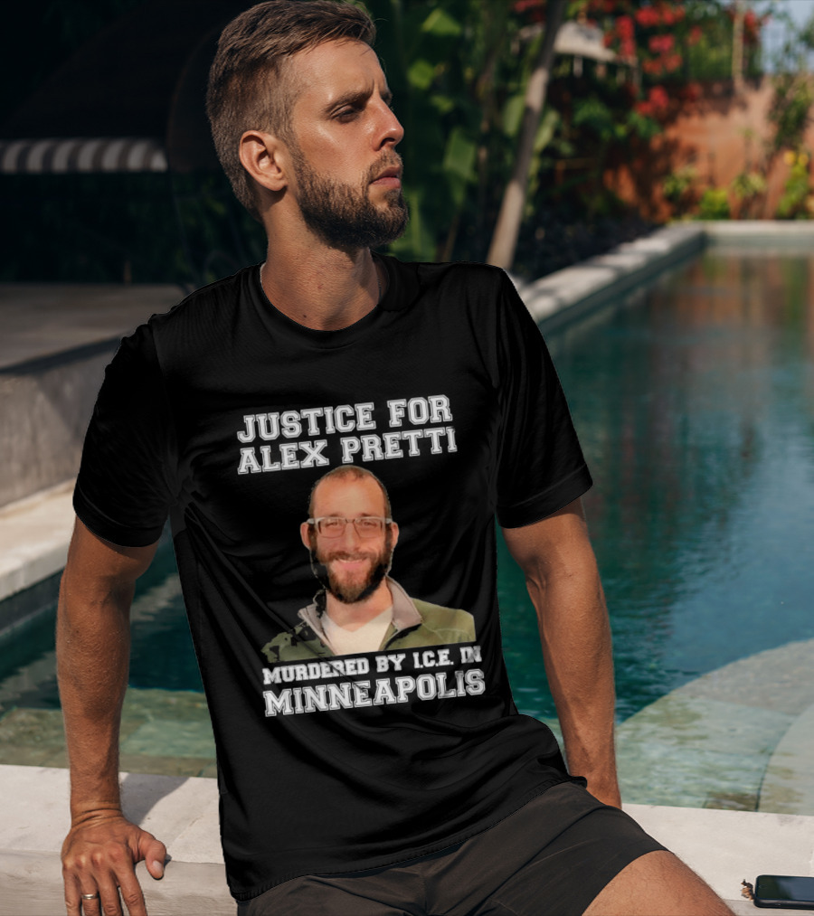 Justice For Alex Pretti Murdered By Ice In Minneapolis T-Shirt