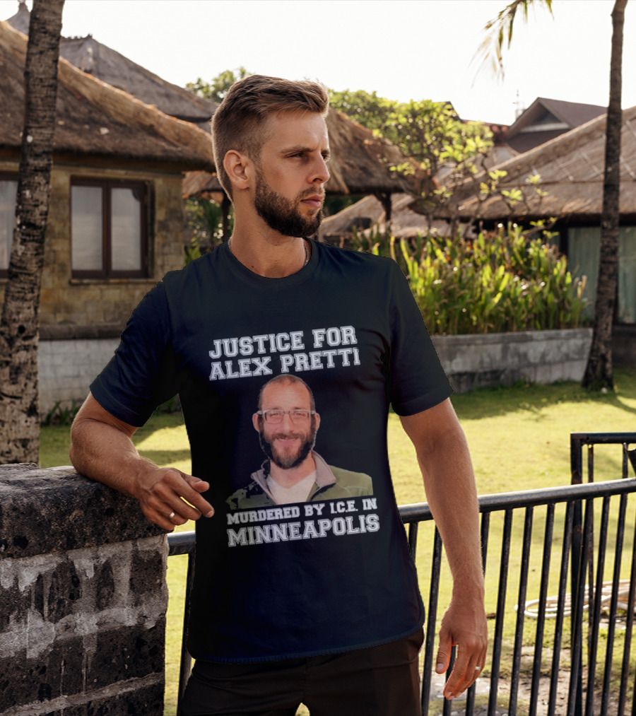 Justice For Alex Pretti Murdered By Ice In Minneapolis T-Shirt