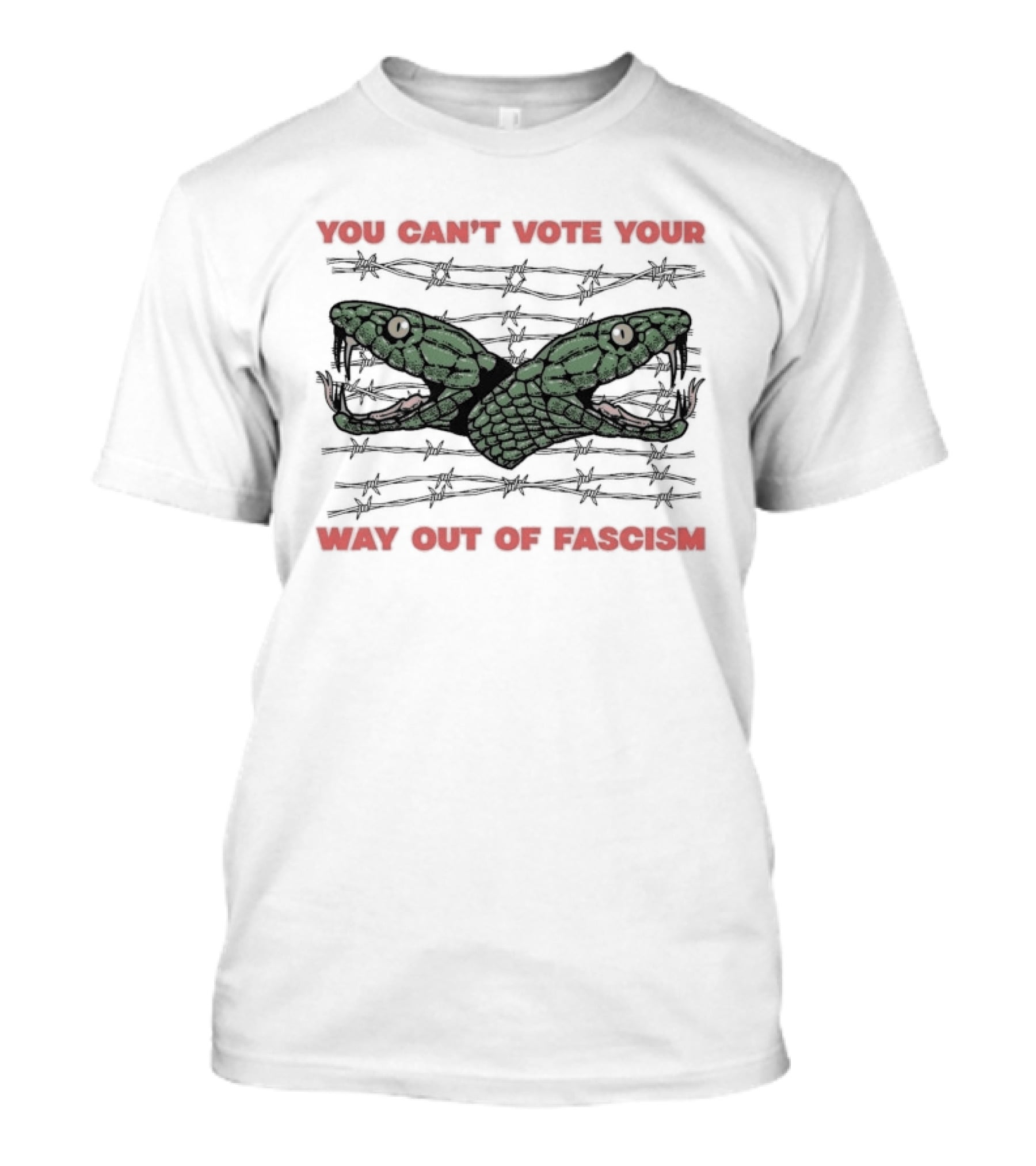 You Can't Vote Your Way Out Of Fascism Snake Barbed Wire T-Shirt