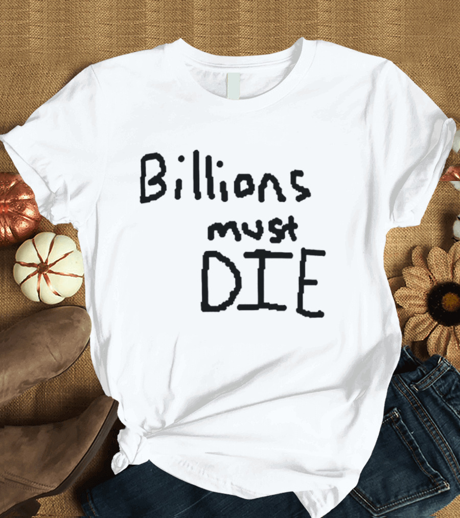 Billions Must Die T-Shirt