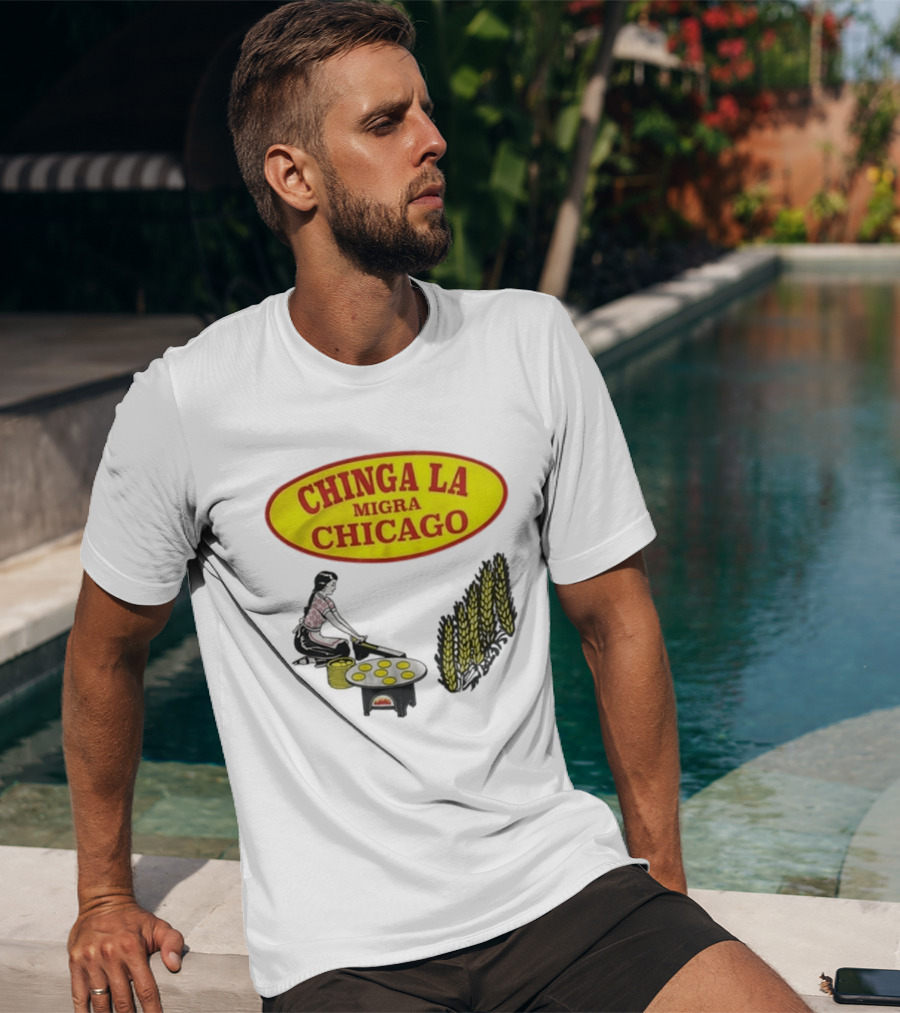 Chinga La Migra Chicago Tortilla Woman Wheat Cooking Scene T-Shirt