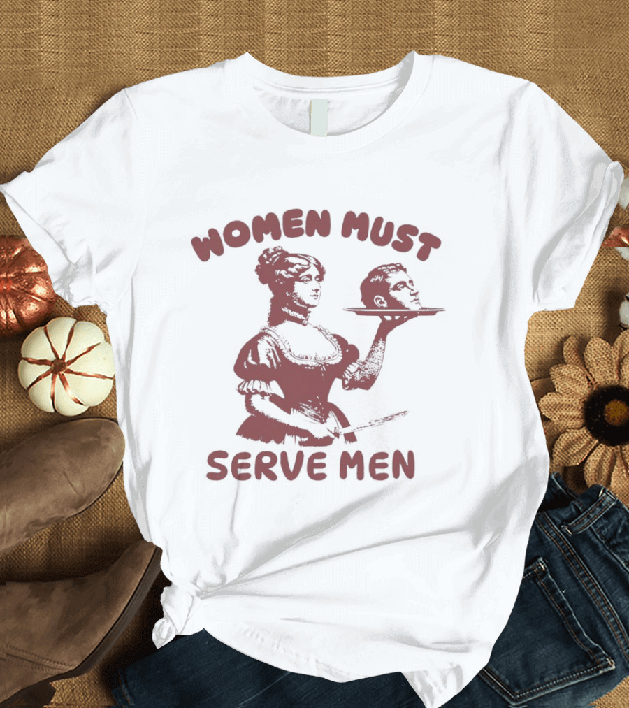 Women Must Serve Men T-Shirt